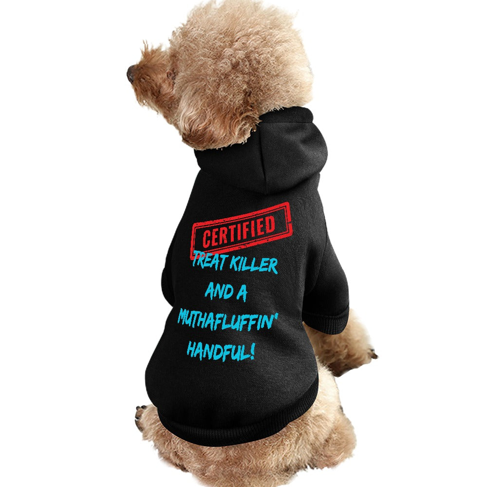 Certified Treat Killer & a Muthafluffin' Handful Small Breed Pet Hoodie