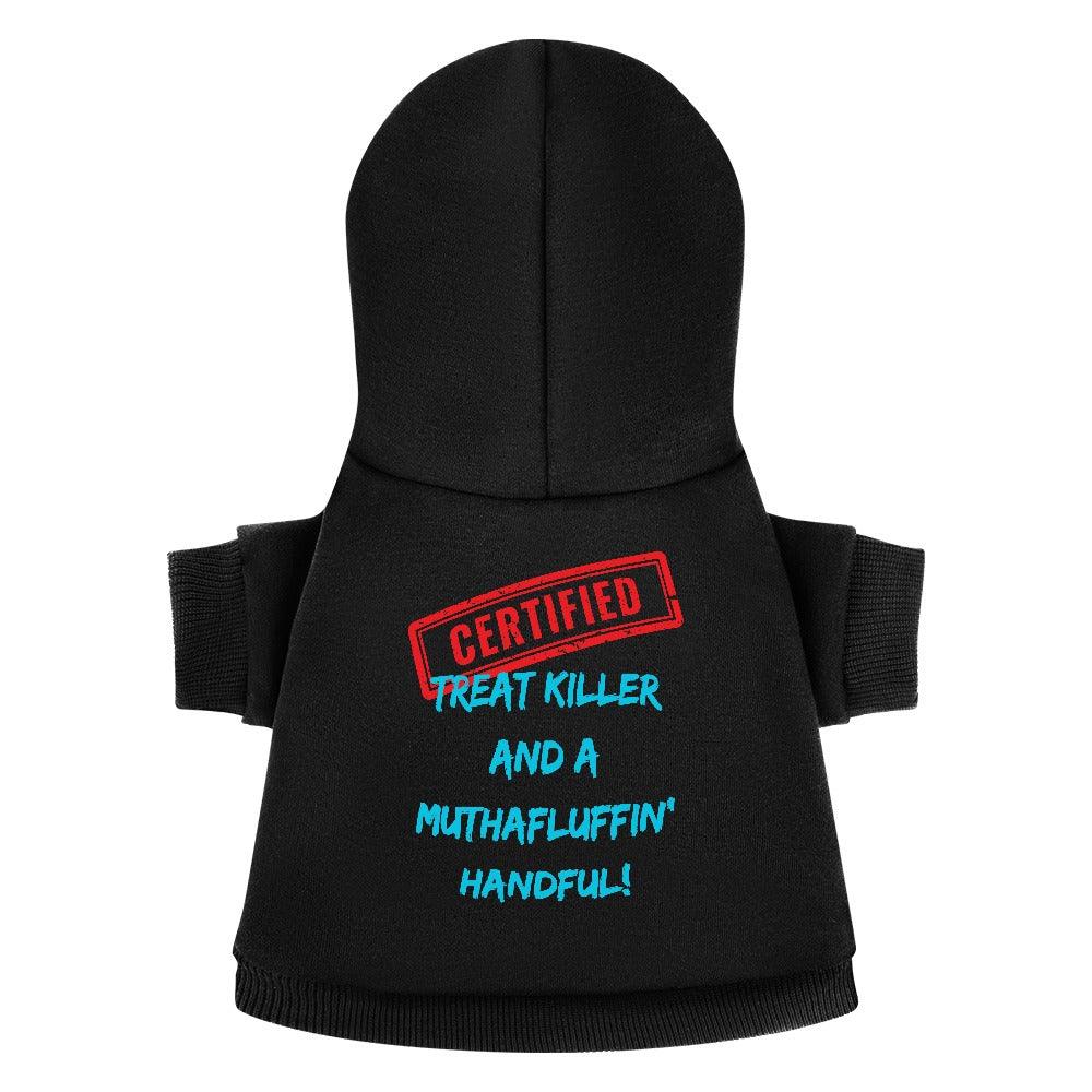 Certified Treat Killer & a Muthafluffin' Handful Small Breed Pet Hoodie - Pet Pride Tees