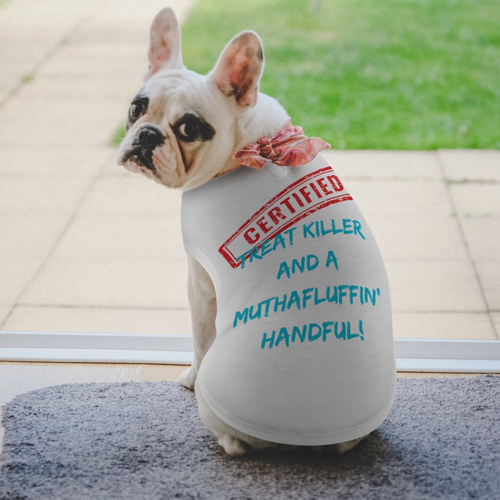 Certified Treat Killer & a Muthafluffin' Handful Pet Tank